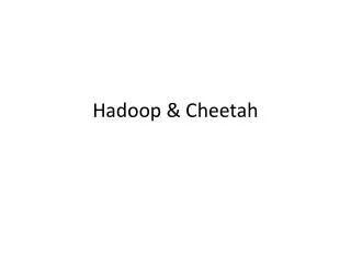 Hadoop &amp; Cheetah