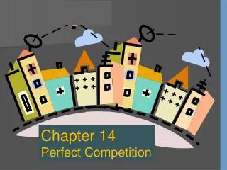 Chapter 14 Perfect Competition