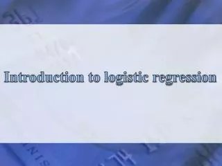 Introduction to logistic regression