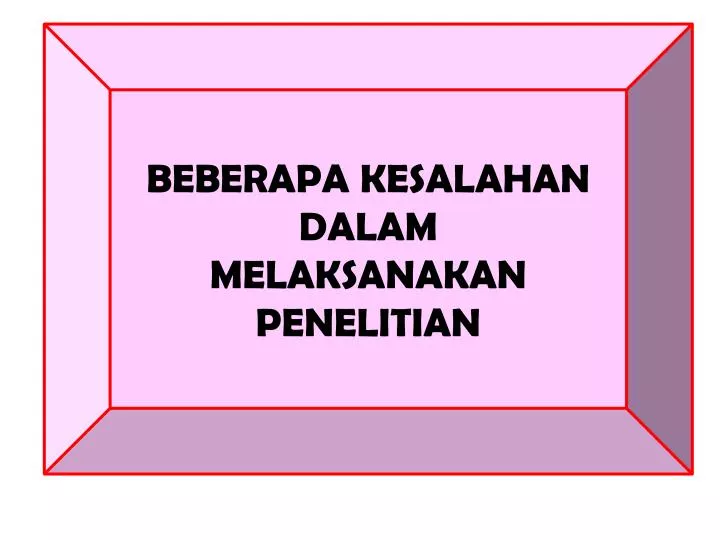 beberapa kesalahan dalam melaksanakan penelitian