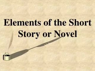 Elements of the Short Story or Novel