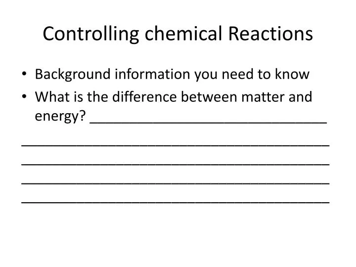 controlling chemical reactions