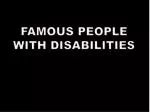 Famous People with Disabilities