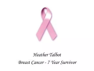 Heather Talbot Breast Cancer - 7 Year Survivor