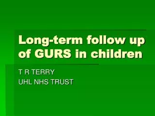 Long-term follow up of GURS in children