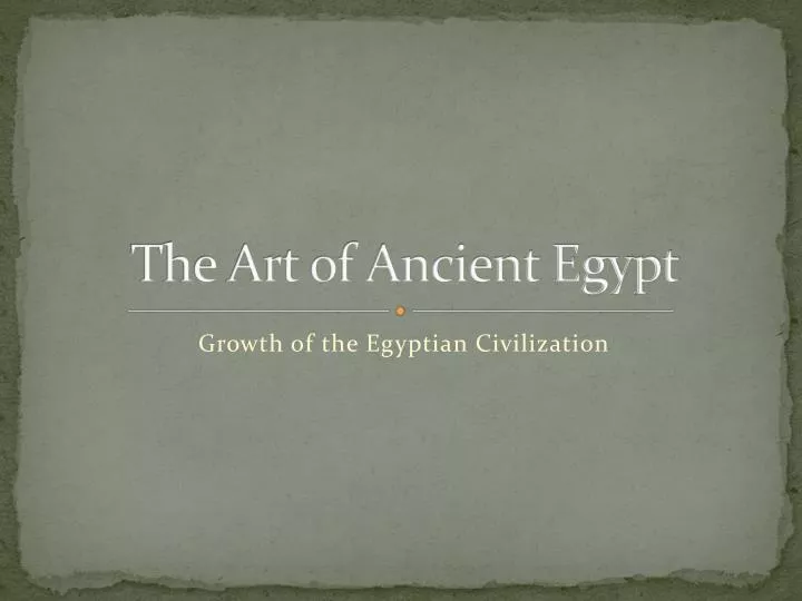 PPT - The Art of Ancient Egypt PowerPoint Presentation, free download ...