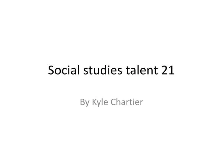 social studies talent 21