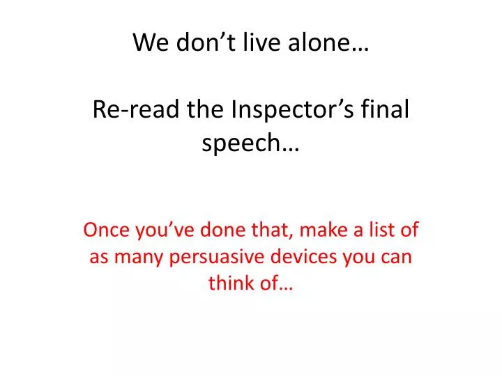 we don t live alone re read the inspector s final speech