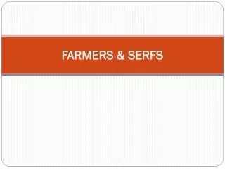 FARMERS &amp; SERFS