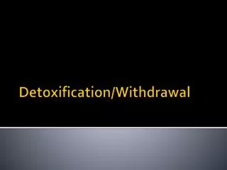 Detoxification/Withdrawal