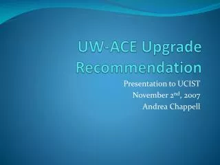 UW-ACE Upgrade Recommendation