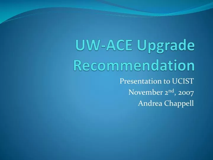 uw ace upgrade recommendation