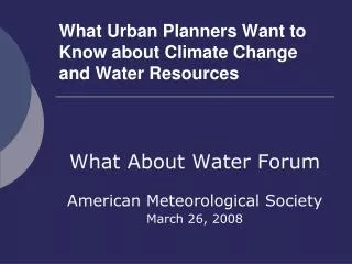 What Urban Planners Want to Know about Climate Change and Water Resources