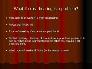 What if cross-hearing is a problem?