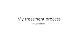 My treatment process