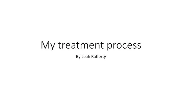 my treatment process