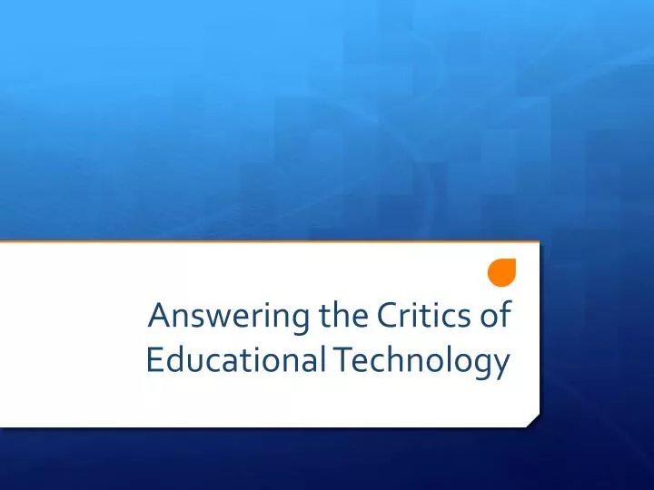 answering the critics of educational technology