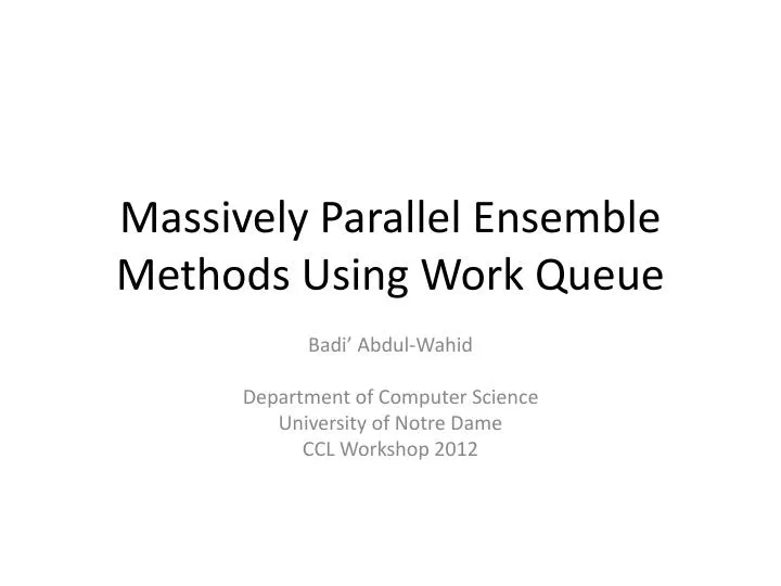 massively parallel ensemble methods using work queue