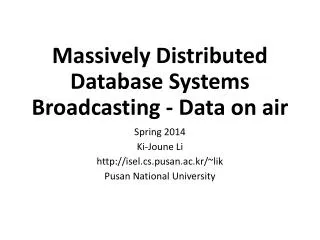 Massively Distributed Database Systems Broadcasting - Data on air