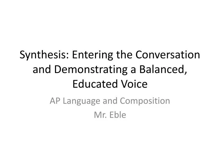 synthesis entering the conversation and demonstrating a balanced educated voice