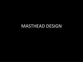 MASTHEAD DESIGN