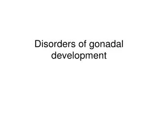 Disorders of gonadal development
