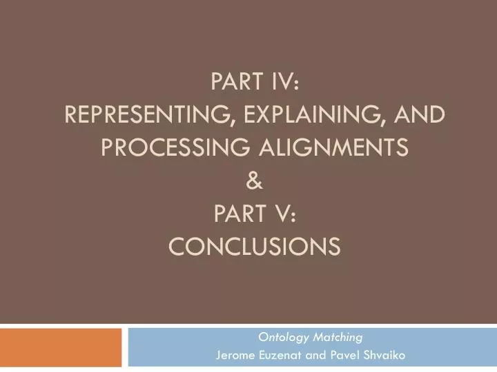 part iv representing explaining and processing alignments part v conclusions