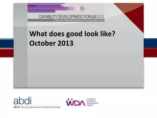 What does good look like? October 2013