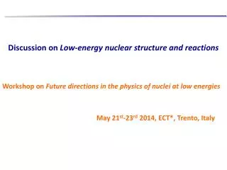 Discussion on Low- energy nuclear structure and reactions