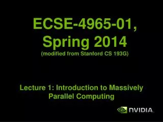 ECSE-4965-01, Spring 2014 (modified from Stanford CS 193G)