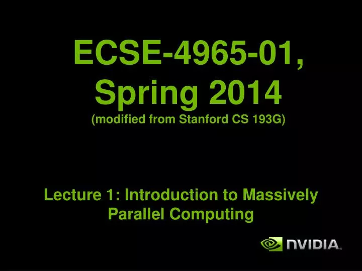 ecse 4965 01 spring 2014 modified from stanford cs 193g