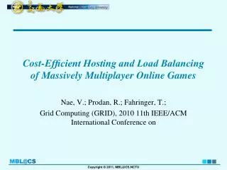 Cost-Ef?cient Hosting and Load Balancing of Massively Multiplayer Online Games