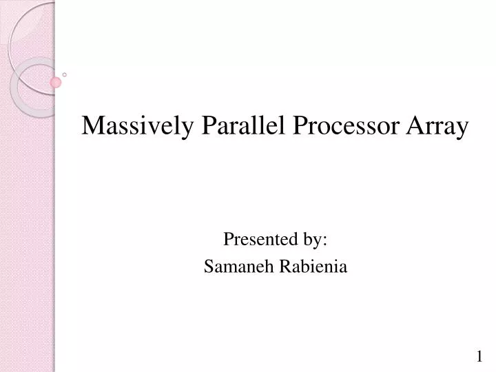 massively parallel processor array presented by samaneh rabienia