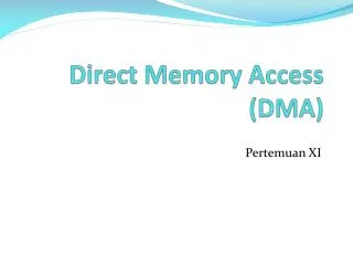 Direct Memory Access (DMA)