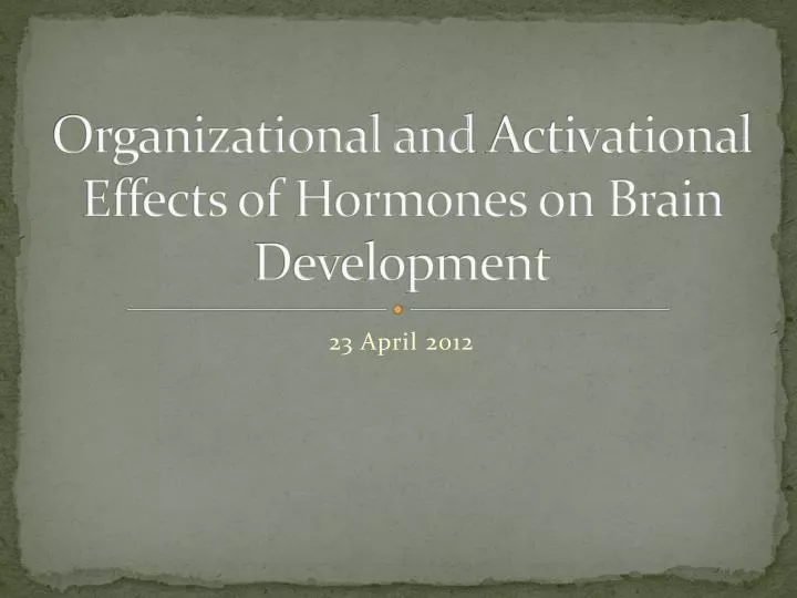 organizational a nd activational effects of hormones on brain development