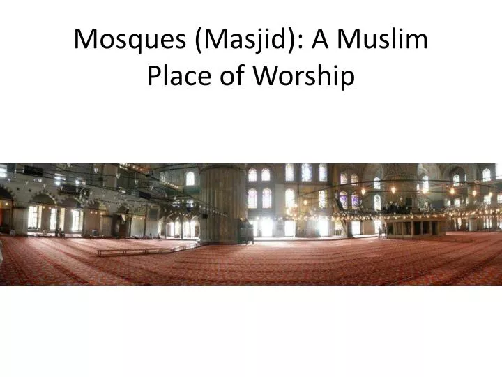 mosques masjid a muslim place of worship