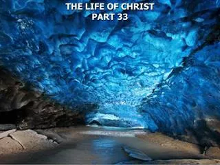 THE LIFE OF CHRIST PART 33