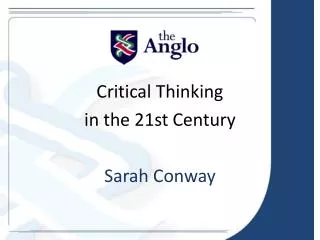 Critical Thinking in the 21st Century Sarah Conway