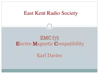 EMC (7) E lectro M agnetic C ompatibility Karl Davies