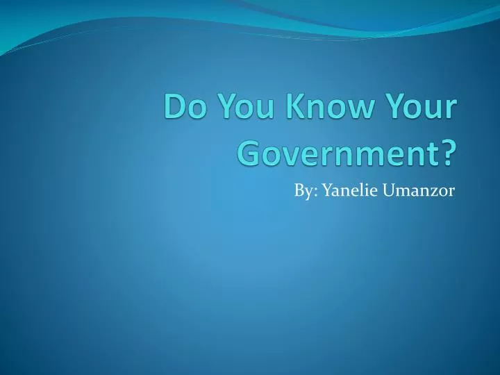 do you know your government