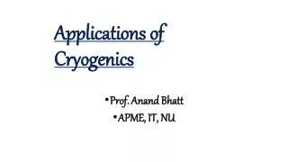 Applications of Cryogenics