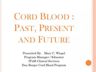 Cord Blood : Past, Present and Future