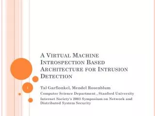 A Virtual Machine Introspection Based Architecture for Intrusion Detection