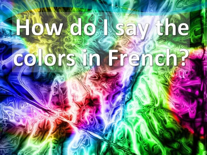 how do i say the colors in french