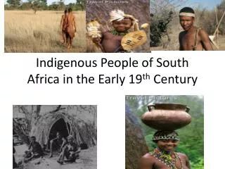 Indigenous People of South Africa in the Early 19 th Century