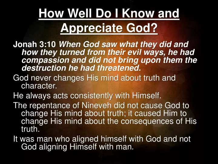 how well do i know and appreciate god