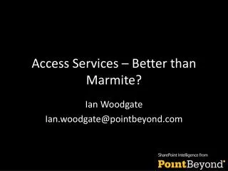 Access Services – Better than Marmite?