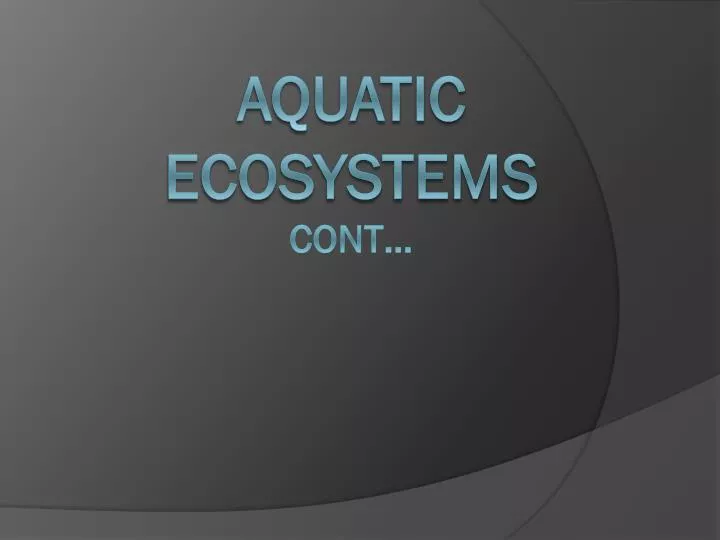 aquatic ecosystems cont
