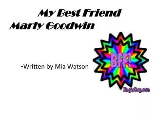 My Best Friend Marly Goodwin