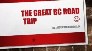 The great bc road trip ?